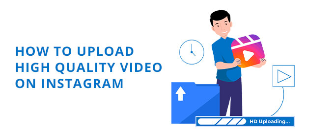 How to upload high quality video on instagram